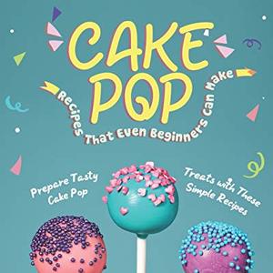 Cake Pop Recipes That Even Beginners Can Make