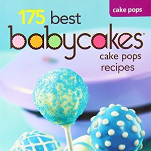 Babycakes Cake Pop Cookbook - 175 Best Cake Pop Maker Recipes